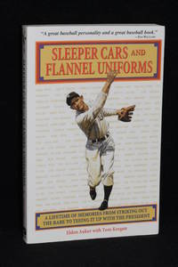 image of Sleeper Cars and Flannel Uniforms; A Lifetime of Memories from Striking Out the Babe to Teeing It up with the President