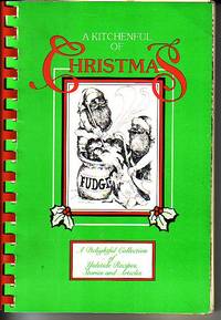 A Kitchenful of Christmas - A Delightful Collection of Yuletide Recipes, Stories and Articles