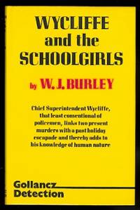 WYCLIFFE AND THE SCHOOLGIRLS. by Burley, W.J - 1976