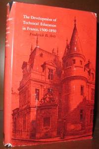 The Development of Technical Education in France,…