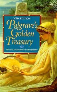 Golden Treasury of the Best Songs and Lyrical Poems in the English Language: New Ed.
