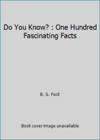 Do You Know? : One Hundred Fascinating Facts