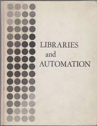 Libraries and Automation by Markuson, Barbara Evans, Ed - 1964