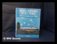 Seven centuries of sea travel : from the crusaders to the cruises