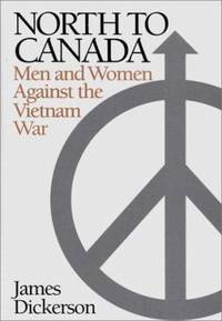 North to Canada : Men and Women Against the Vietnam War