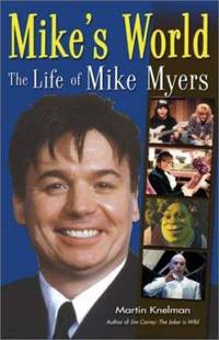 Mike's World : The Life of Mike Myers