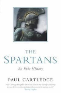 The Spartans : An Epic History