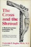 View Image 1 of 5 for THE CROSS AND THE SHROUD: A MEDICAL EXAMINER INVESTIGATES THE CRUCIFIXION Inventory #57036