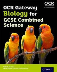 OCR Gateway GCSE Biology for Combined Science Student Book (OCR Gateway GCSE Science 2nd Edition)