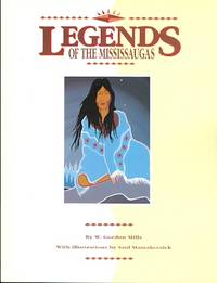 LEGENDS OF THE MISSISSAUGAS, by Mills, W. Gordon - 1992