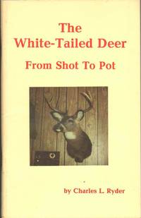 cover of THE WHITE-TAILED DEER FROM SHOT TO POT