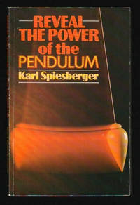 Reveal The Power of the Pendulum : Secrets of the sidereal pendulum A complete survey of pendulum...