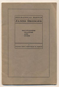 Biographical Sketch of James Bridger: Mountaineer, Trapper and Guide