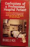 CONFESSIONS OF A PROFESSIONAL HOSPITAL PATIENT