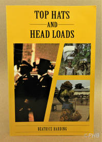 Top Hats and Head Loads: Two Worlds Apart, in Liberia by Beatrice Harding - Paperback - Signed First Edition - 1999 - from Post Horizon Booksellers (IOBA) (SKU: 044289)