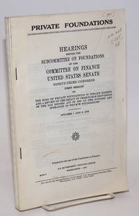 Private foundations; hearings before the subcommittee on foundations, October 1 and 2, 1973