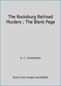 The Rocksburg Railroad Murders ; The Blank Page by K. C. Constantine - 1982