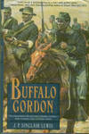 Buffalo Gordon: The Extraordinary Life And Times Of Nate Gordon From Louisiana Slave To Buffalo...