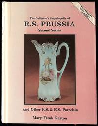 The Collector's Encyclopedia of R.S. Prussia and other R.S. and E.S. Porcelain, Second Series