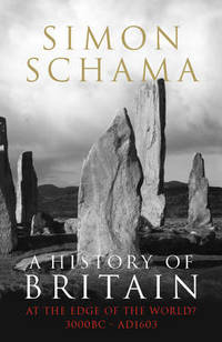 image of A History of Britain - Volume 1: At the Edge of the World? 3000 BC-AD 1603