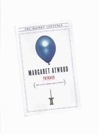 PAYBACK:  Debt and the Shadow Side of Wealth ---by Margaret Atwood ---a Signed Copy by Atwood, Margaret (signed) - 2008