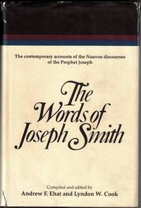 The Words of Joseph Smith: The contemporary accounts of the Nauvoo discourses of the Prophet Joseph