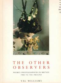 The Other Observers: Women Photographers in Britain 1900 to the Present