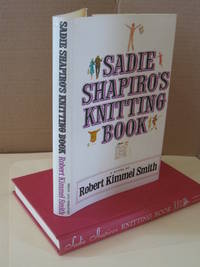 Sadie Shapiro&#039;s Knitting Book by Smith, Robert Kimmel - 1973