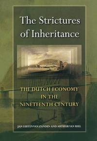 The Strictures of Inheritance: The Dutch Economy in the Nineteenth Century