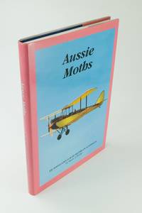 Aussie Moths; De Havilland D.H.60 Moths in Australia by Bruce A WINLEY - First edition - 1997 - from Rare Aviation Books Pty Ltd (SKU: 1534)