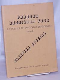 image of Forever deceiving you: the politics of Vancouver development (revised). Election special