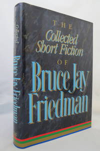 image of THE COLLECTED SHORT FICTION OF BRUCE JAY FRIEDMAN (DJ is protected by a clear, acid-free mylar cover)