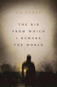 The Rib from Which I Remake the World