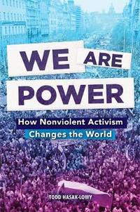 We Are Power: How Nonviolent Activism Changes the World