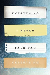 Everything I Never Told You: A Novel by Celeste Ng - 2014-06-26