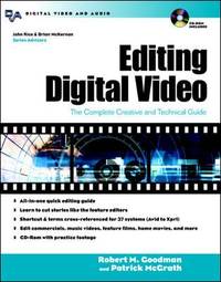 Editing Digital Video: The Complete Creative and Technical Guide [With CDROM]