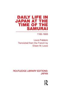 Daily Life in Japan: At The Time of the Samurai, 1185-1603