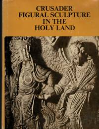 image of Crusader Figural Sculpture in the Holy land Twelfth century examples from Acre Nazareth and Belvoir Castle