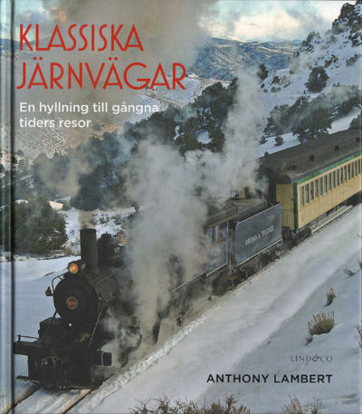KLASSISKA JÄRNVÄGAR. En hyllning till gångna…