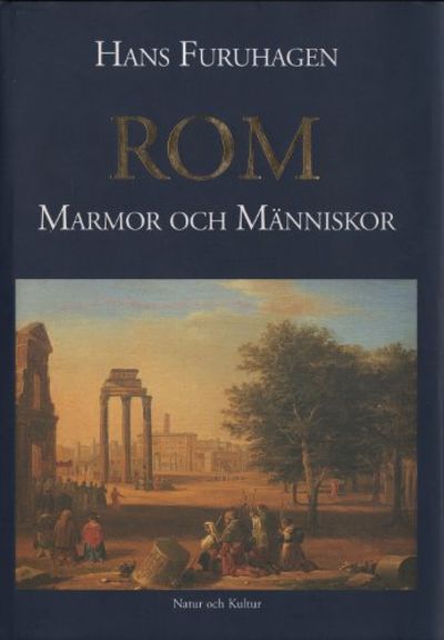 ROM. MARMOR OCH MÄNNISKOR. En krönika om den…