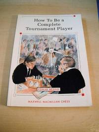 How to be a Complete Tournament Player by Edmar Mednis - 1991