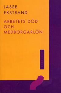 Arbetets död och medborgarlön. En essä om det…