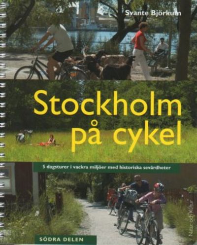 Stockholm på cykel. 5 dagsturer i vackra miljöer…