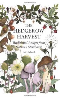 The Hedgerow Harvest: Traditional Recipes from Nature's Storehouse