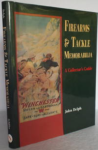 【中古】Firearms and TackleMemorabilia: A Collector'sGuide／John Delph／Schiffer Pub Ltd Firearms and Tackle Memorabilia: A Collector's Guide by