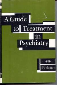 A Guide to Treatment in Psychiatry