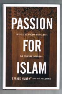 Passion for Islam: Shaping the Modern Middle East, the Egyptian Experience