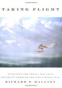 cover of Taking Flight: Inventing the Aerial Age, from Antiquity Through the First World War