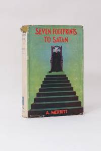 Seven Footprints to Satan by A. Merritt - 1st Edition - 1928 - from Hyraxia (SKU: 5759)