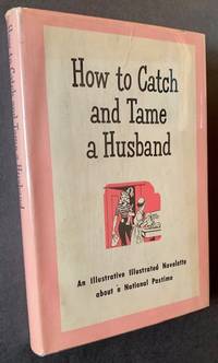How to Catch and Tame a Husband: An Instructive Romance